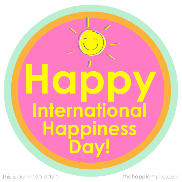 Happy International Happiness Day